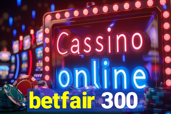 betfair 300