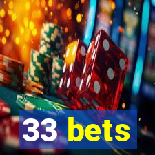 33 bets