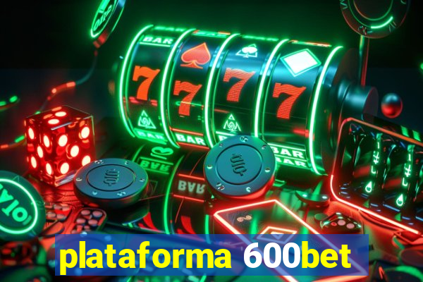 plataforma 600bet