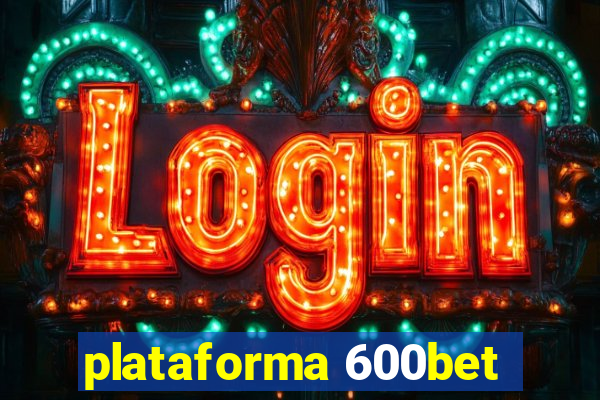 plataforma 600bet