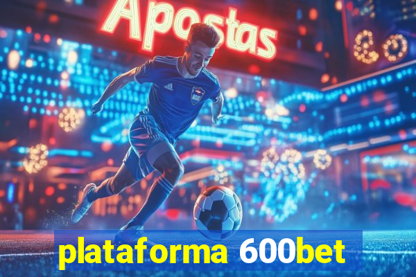 plataforma 600bet