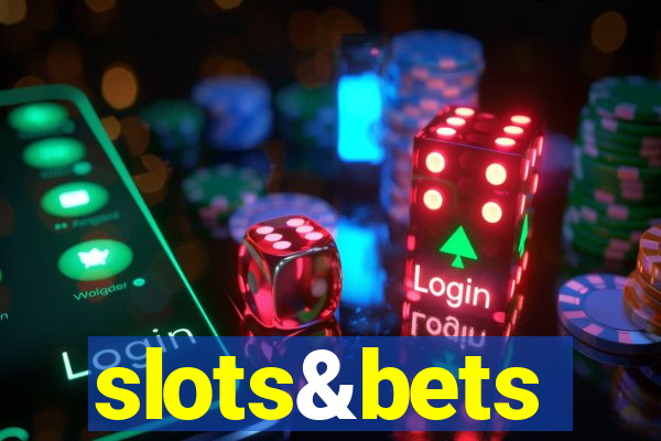 slots&bets