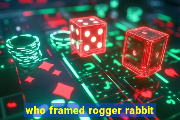 who framed rogger rabbit