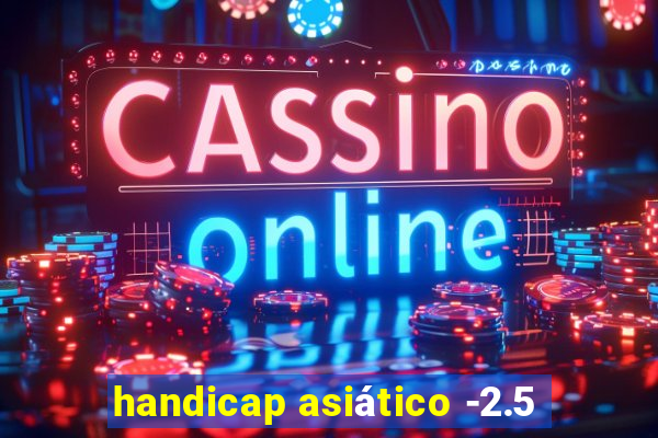 handicap asiático -2.5