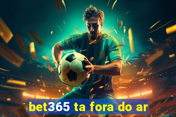 bet365 ta fora do ar