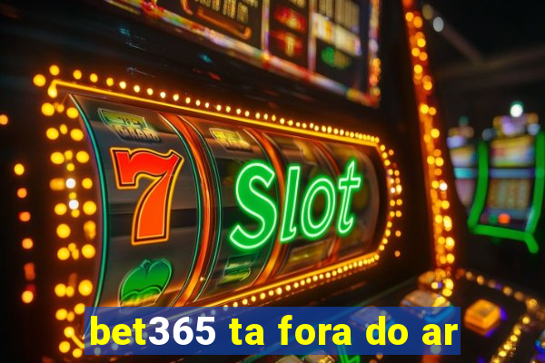 bet365 ta fora do ar