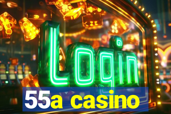 55a casino