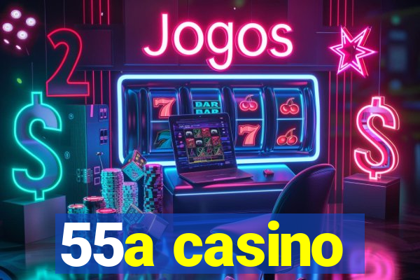 55a casino