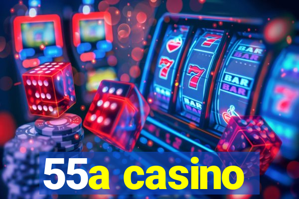 55a casino