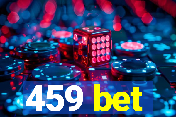 459 bet