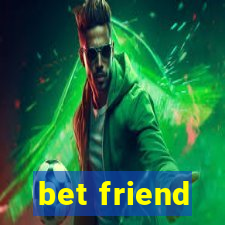 bet friend