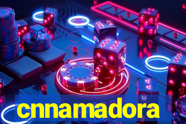 cnnamadora