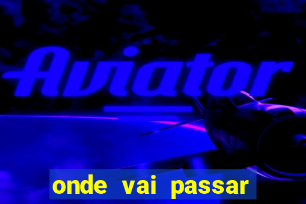 onde vai passar jogos da champions