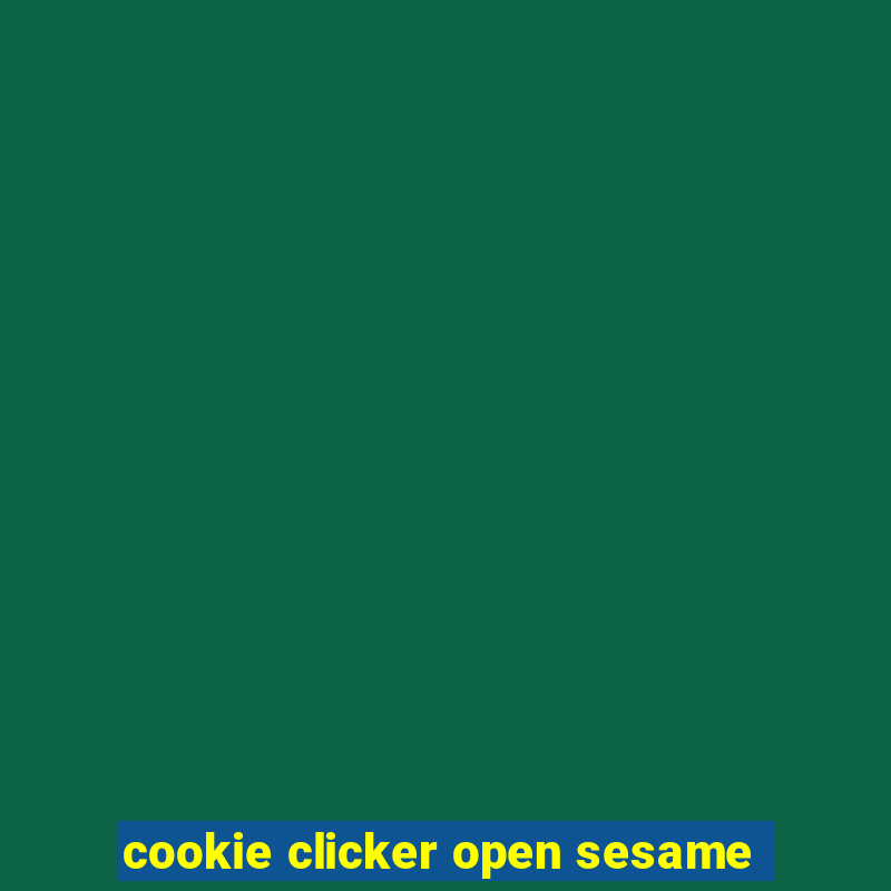 cookie clicker open sesame