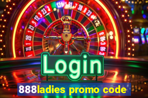 888ladies promo code