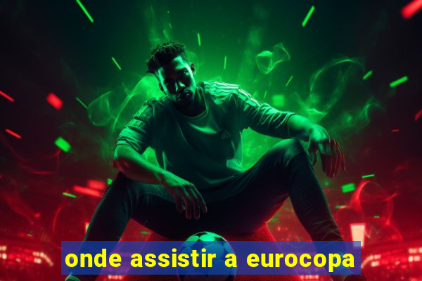 onde assistir a eurocopa