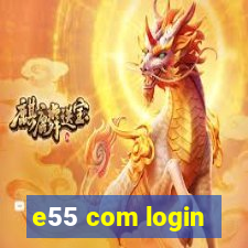 e55 com login