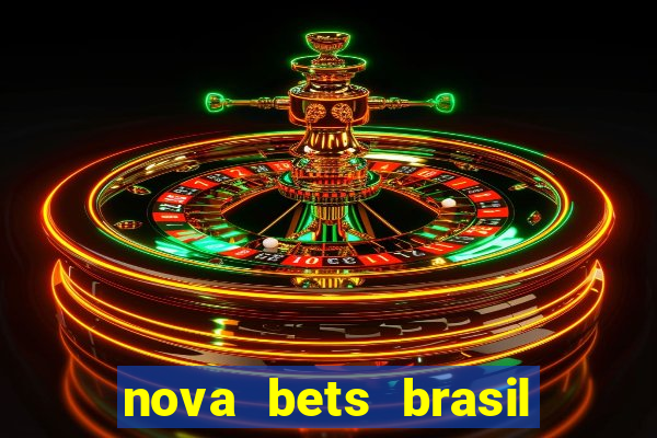 nova bets brasil é confiável