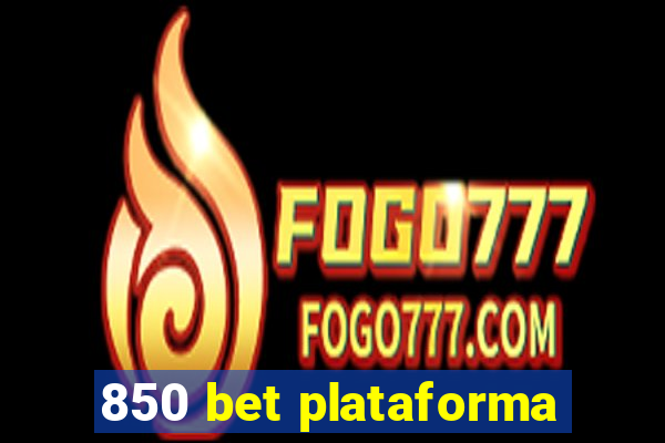 850 bet plataforma