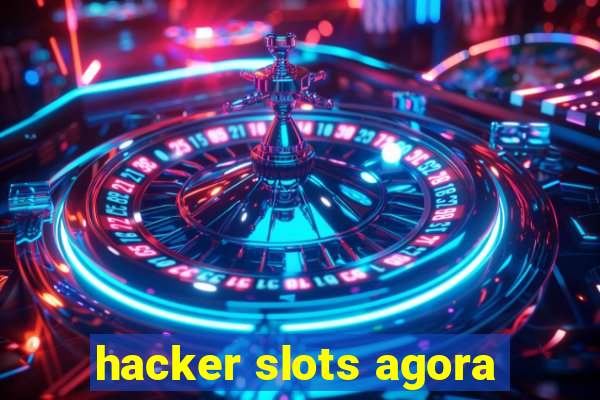 hacker slots agora