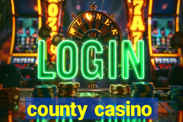 county casino