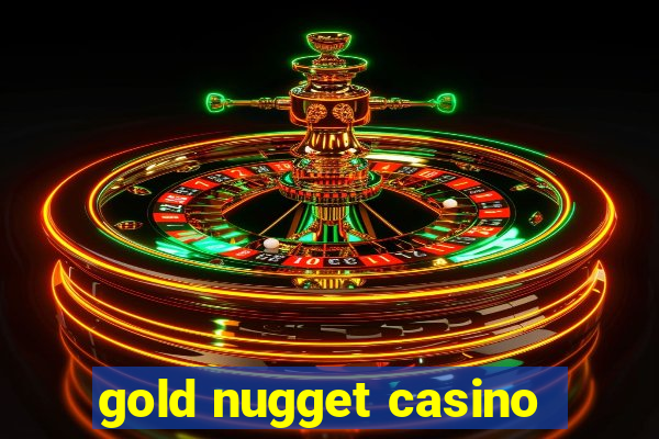 gold nugget casino