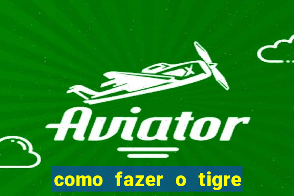 como fazer o tigre soltar a carta no fortune tiger