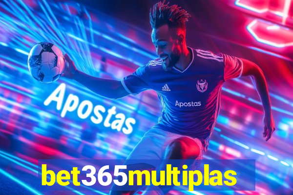 bet365multiplas