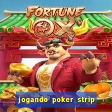 jogando poker strip com a mae