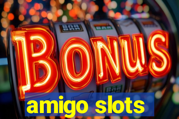 amigo slots