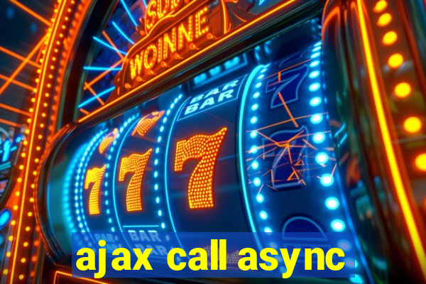 ajax call async