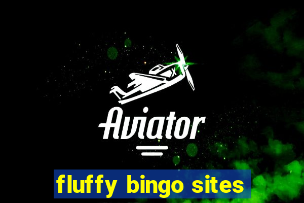 fluffy bingo sites