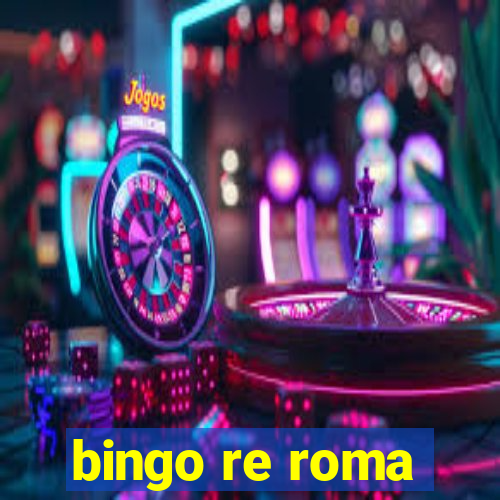 bingo re roma