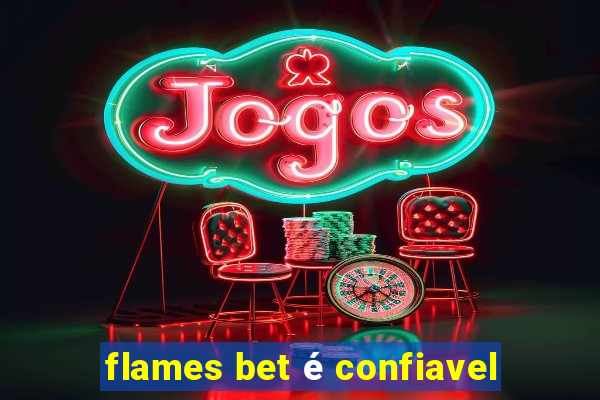 flames bet é confiavel