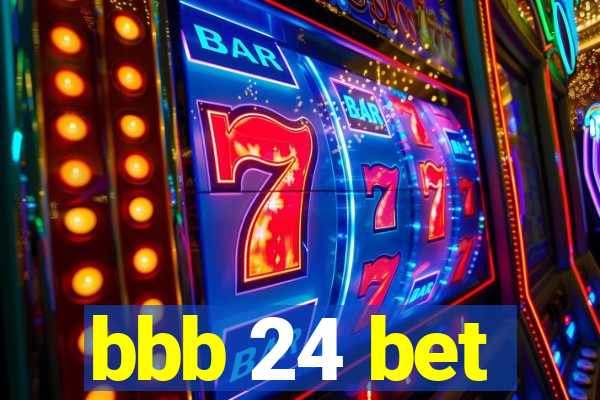 bbb 24 bet