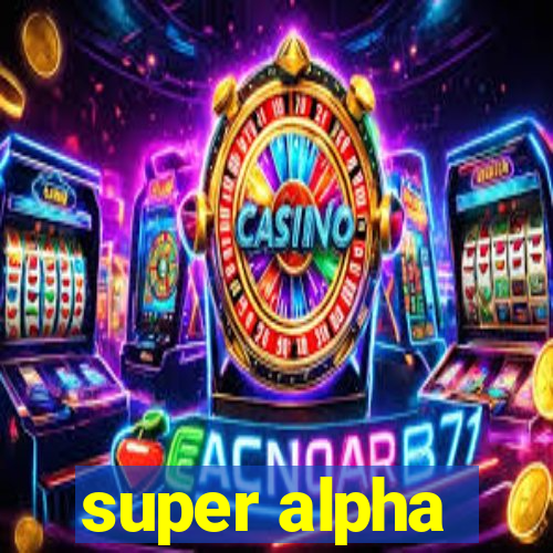 super alpha