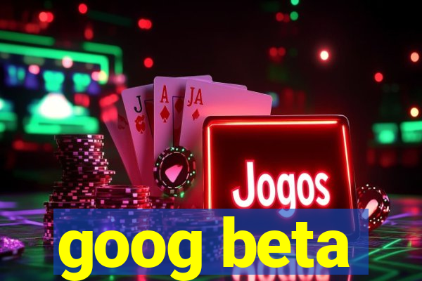 goog beta