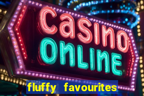 fluffy favourites online slot