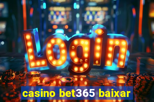 casino bet365 baixar