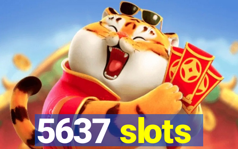 5637 slots