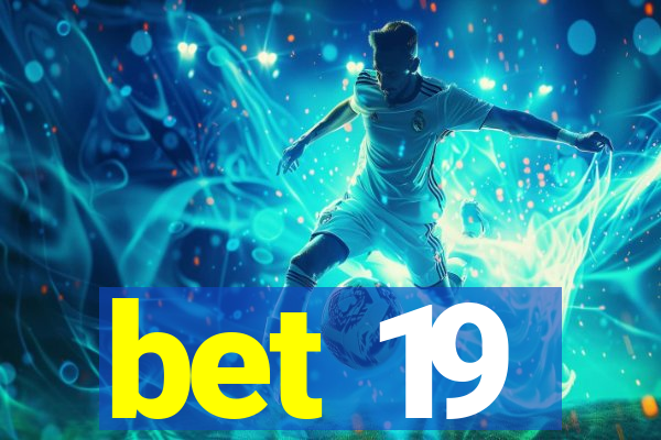 bet 19