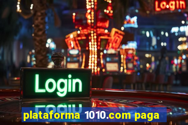 plataforma 1010.com paga