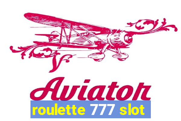 roulette 777 slot