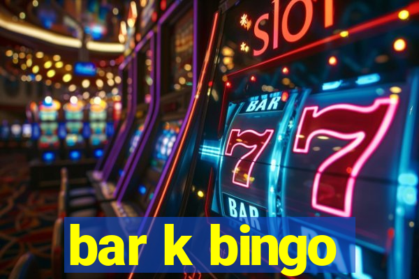 bar k bingo