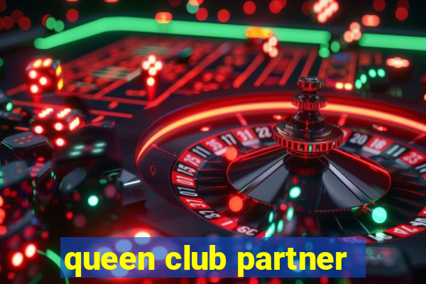 queen club partner