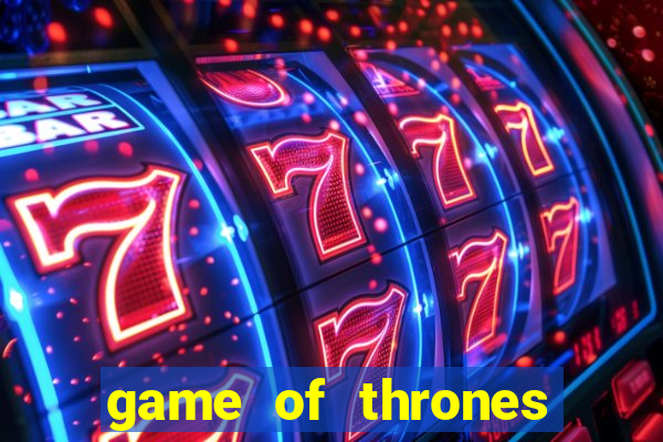 game of thrones slot machine las vegas