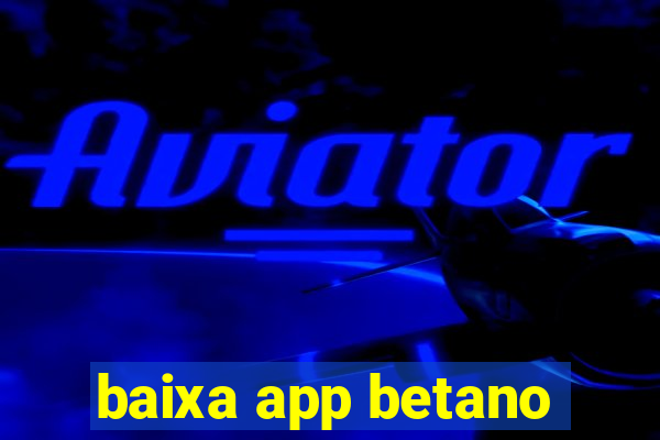 baixa app betano