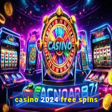 casino 2024 free spins