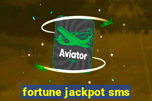 fortune jackpot sms