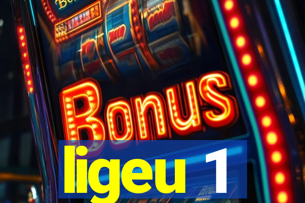 ligeu 1